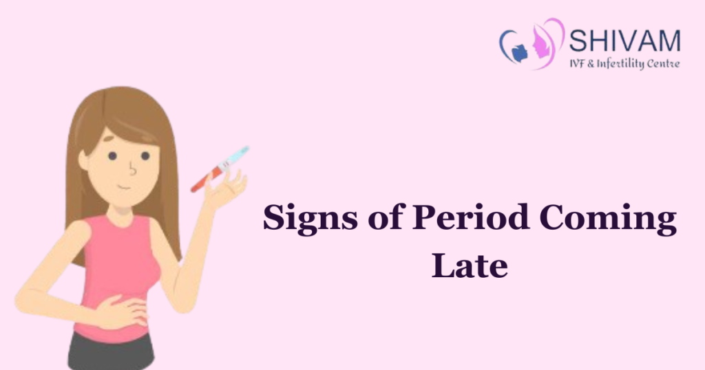 Signs of Period Coming Late